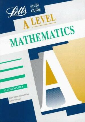 A Level Study Guide Mathematics by Christine Graham, Duncan Graham