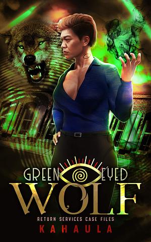 Green Eyed Wolf: A Hawaiian Urban Fantasy Polyamory Romance by Kahaula, Kahaula