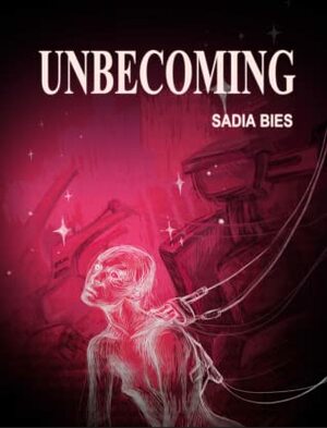 Unbecoming by Sadia Bies