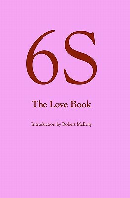 6S, The Love Book by Robert McEvily