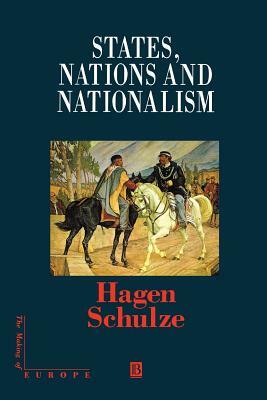 States, Nations and Nationalism by Hagen Schulze