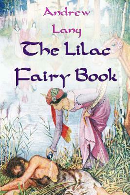 The Lilac Fairy Book: [Illustrated Edition] by Andrew Lang