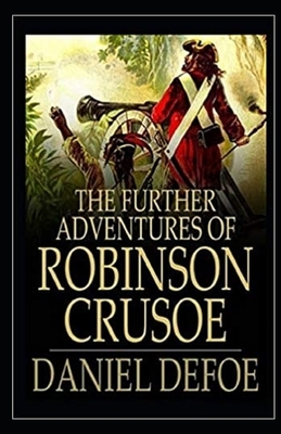 The Further Adventures of Robinson Crusoe Illustrated by Daniel Defoe