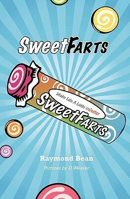 Sweet Farts by Raymond Bean