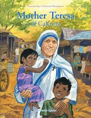 Mother Teresa of Calcutta by Francine Bay