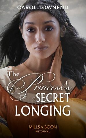 The Princess's Secret Longing by Carol Townend