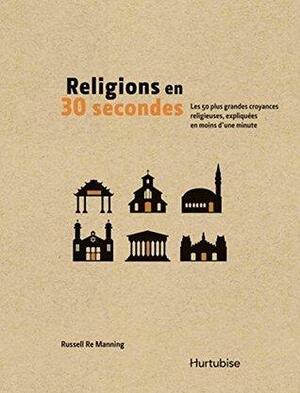 Religions en 30 secondes: Les 50 plus grandes croyances religieuses by Russell Re Manning