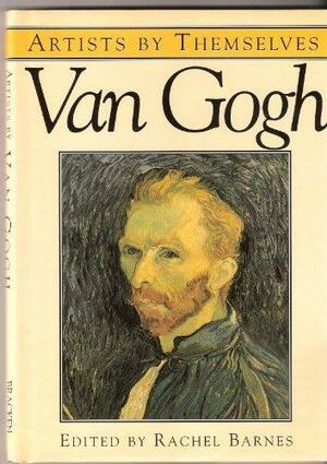 Van Gogh by Vincent by Rachel Barnes, Vincent van Gogh