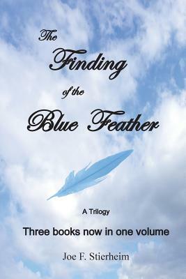 The Finding of the Blue Feather by Joe F. Stierheim