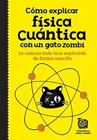 Cómo explicar física cuántica con un gato zombi by Big Van Científicos sobre ruedas