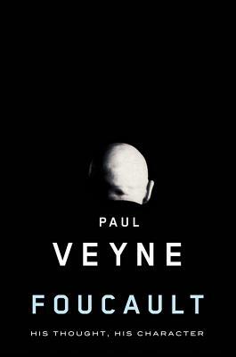 Foucault: His Thought, His Character by Paul Veyne