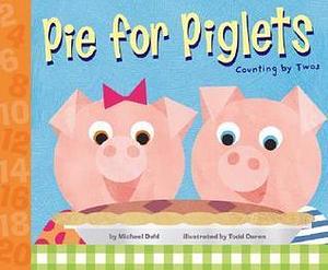 Pie For Piglets: Counting By Twos by Michael Dahl, Michael Dahl