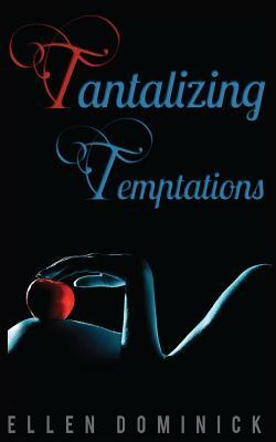 Tantalizing Temptations: A Collection of Erotic Stories by Ellen Dominick