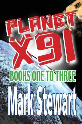 Planet X91 Books One-Three by Mark Stewart