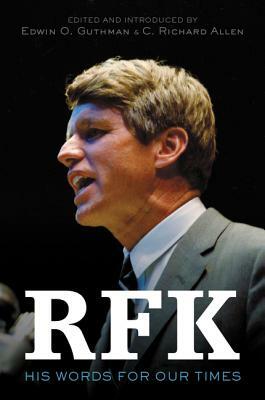 Rfk: His Words for Our Times by Edwin O. Guthman, C. Richard Allen, Robert F. Kennedy