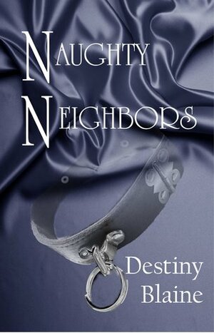 Naughty Neighbors by Destiny Blaine