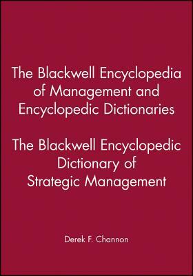 The Blackwell Encyclopedia of Management and Encyclopedic Dictionaries, the Blackwell Encyclopedic Dictionary of Strategic Management by 