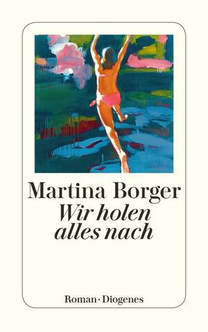 Wir holen alles nach by Martina Borger