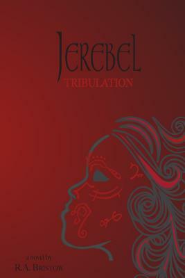 Jerebel: Tribulation by R. a. Bristow