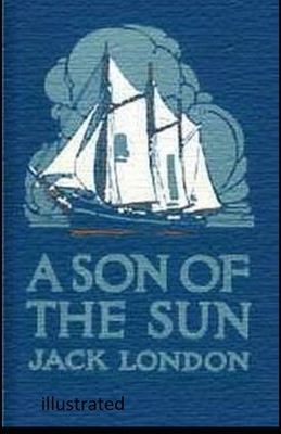 A Son of the Sun illustrated by Jack London