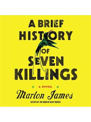 A Brief History of Seven Killings: A Novel by Marlon James