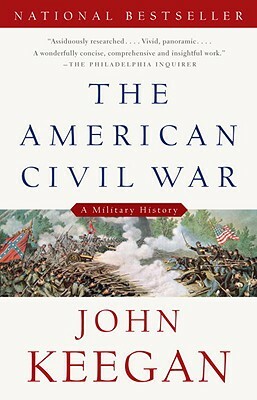 The American Civil War: A Military History by John Keegan