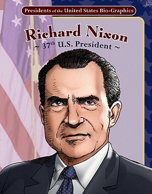 Richard Nixon: 37th U.S. President by Joeming Dunn