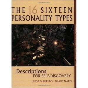 Sixteen Personality Types by Linda V. Berens, Dario Nardi