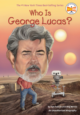 Who Is George Lucas? by Meg Belviso, Who HQ, Pam Pollack