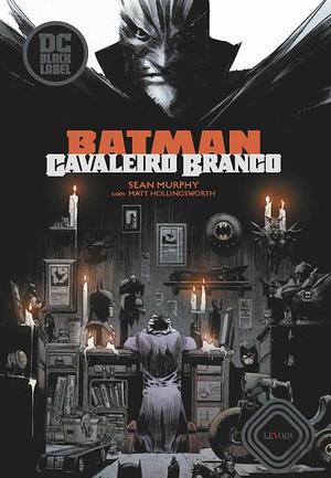 Batman: Cavaleiro Branco by Sean Murphy, Matt Hollingsworth