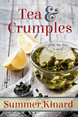 Tea and Crumples by Summer Kinard