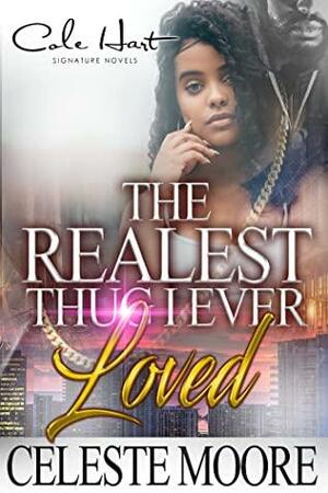 The Realest Thug I Ever Loved: An African American Romance by Celeste Moore
