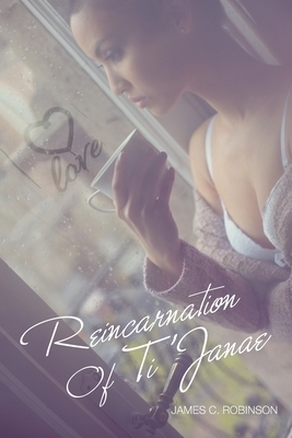 Reincarnation of Ti'Janae by James C. Robinson