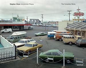 Uncommon Places: The Complete Works by Stephen Shore