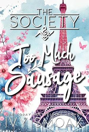 Too much Sausage by Ivy Smoak