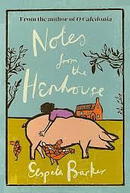 Notes from the Henhouse: From the Author of O CALEDONIA, a Book That 'brings Joy to the Bleak Midwinter' and the Perfect Christmas Gift by Elspeth Barker