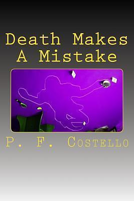 Death Makes A Mistake by P.F. Costello, P.F. Costello