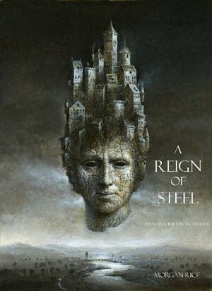 A Reign of Steel by Morgan Rice