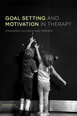 Goal Setting and Motivation in Therapy: Engaging Children and Parents by 