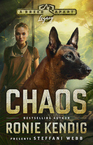 Chaos by Ronie Kendig, Steffani Webb