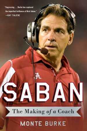 Saban: The Making of a Coach by Monte Burke