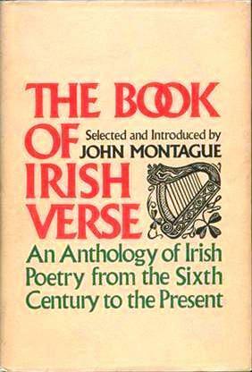 The Book of Irish Verse: An Anthology of Irish Poetry from the Sixth Century to the Present by John Montague