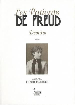 Les patients de Freud: destins by Mikkel Borch-Jacobsen
