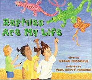 Reptiles Are My Life by Megan McDonald, Paul Brett Johnson