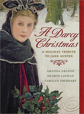 A Darcy Christmas by Sharon Lathan, Amanda Grange, Carolyn Eberhart