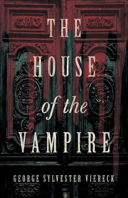 The House of the Vampire by George Sylvester Viereck