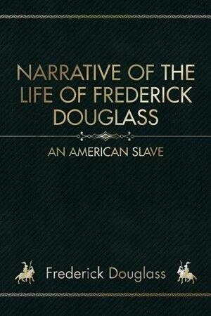 Narrative of the Life of Frederick Douglass: An American Slave by Frederick Douglass