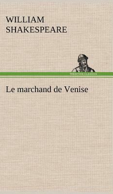 Le Marchand de Venise by William Shakespeare