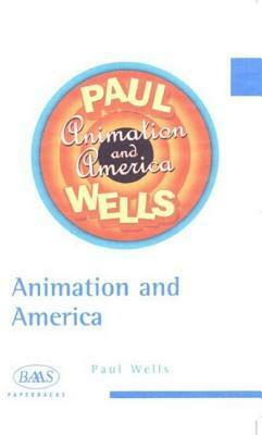 Animation and America by Paul Wells