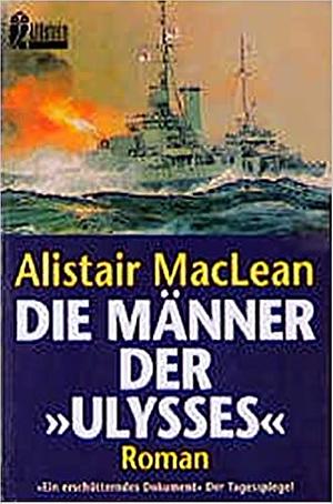 Die Männer Der ' Ulysses'. Roman by Alistair MacLean